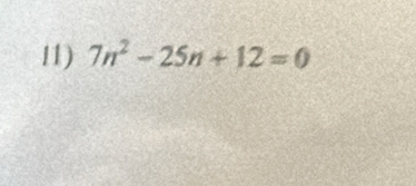 7n^2-25n+12=0