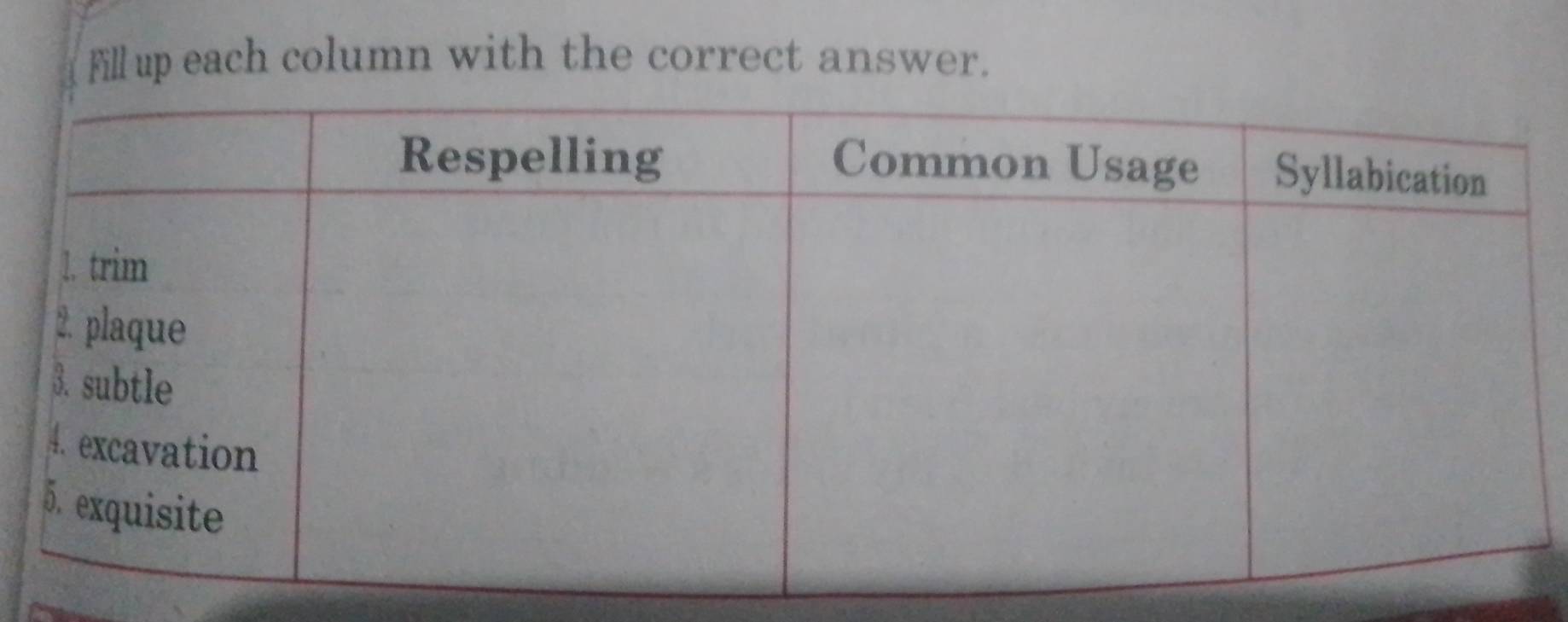 Fill up each column with the correct answer.