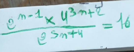  (e^(n-1)* 4^(3n+2))/e^(3n+4) =16