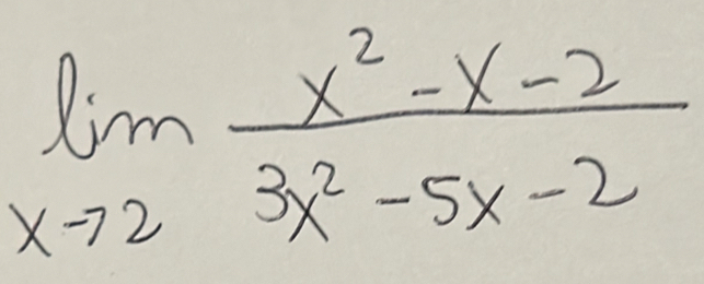 limlimits _xto 2 (x^2-x-2)/3x^2-5x-2 